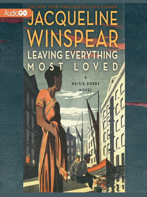Title details for Leaving Everything Most Loved by Jacqueline Winspear - Wait list